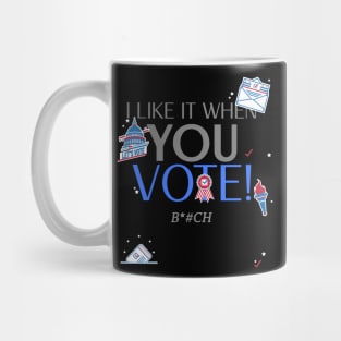 I like it when you VOTE Mug